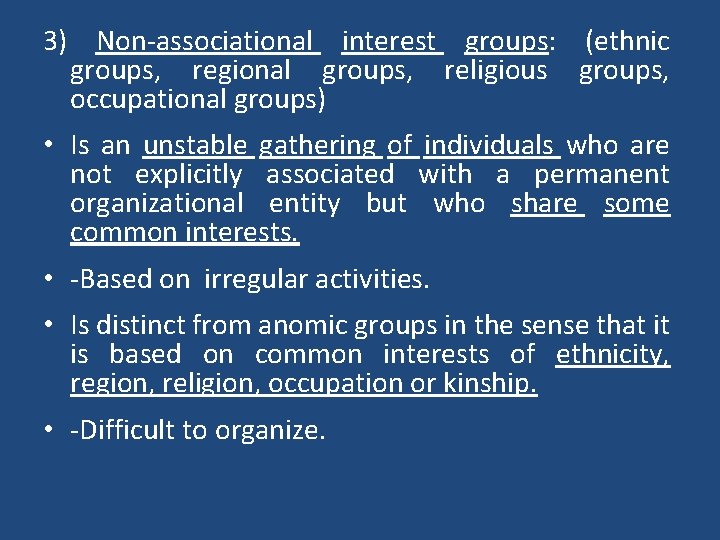 3) Non-associational interest groups: (ethnic groups, regional groups, religious groups, occupational groups) • Is