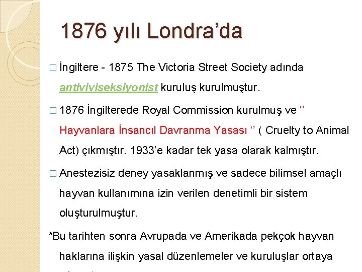 1876 yılı Londra’da � İngiltere - 1875 The Victoria Street Society adında antiviviseksiyonist kuruluş