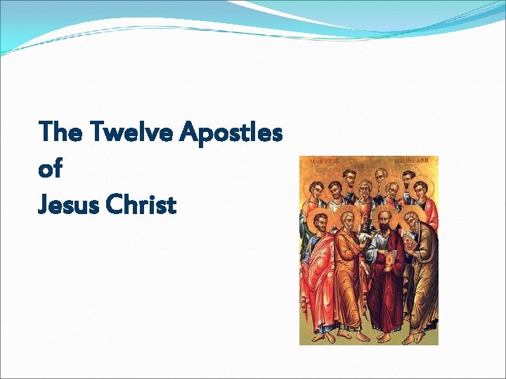 The Twelve Apostles of Jesus Christ 