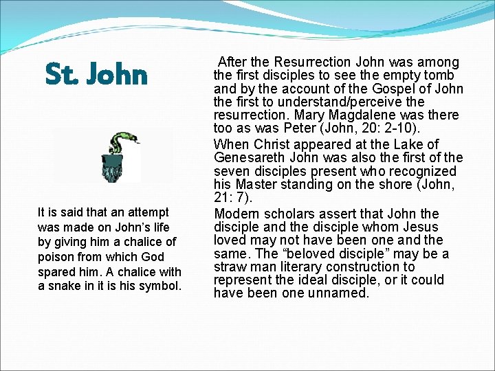 St. John It is said that an attempt was made on John’s life by