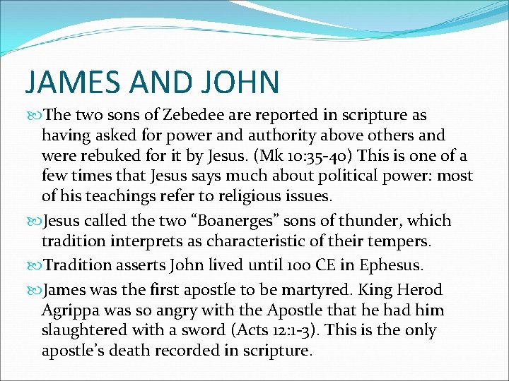 JAMES AND JOHN The two sons of Zebedee are reported in scripture as having