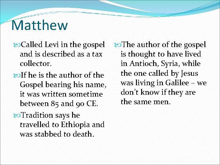 Matthew Called Levi in the gospel The author of the gospel and is described