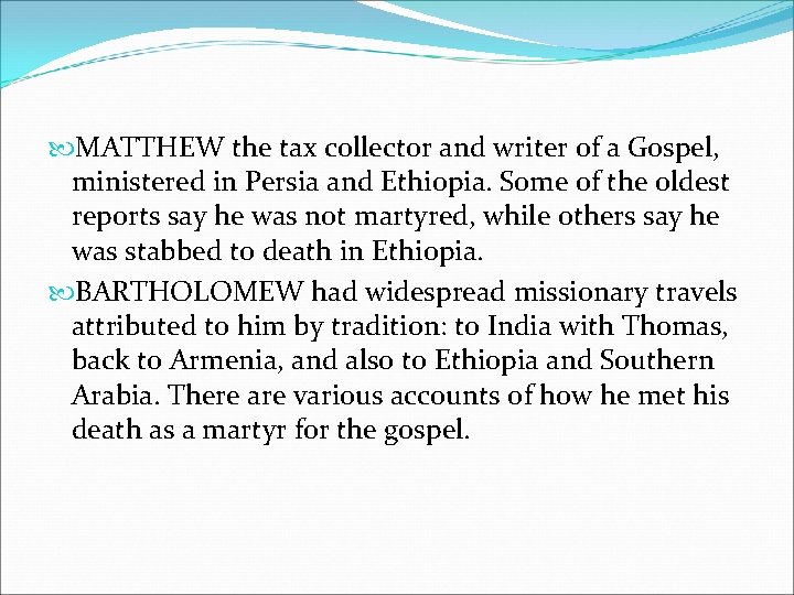  MATTHEW the tax collector and writer of a Gospel, ministered in Persia and