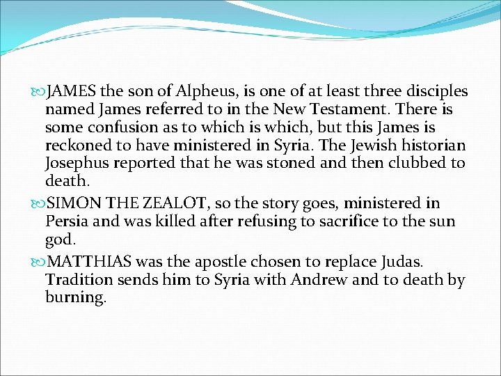  JAMES the son of Alpheus, is one of at least three disciples named