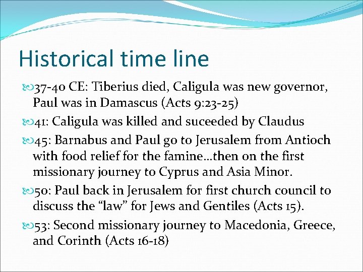 Historical time line 37 -40 CE: Tiberius died, Caligula was new governor, Paul was