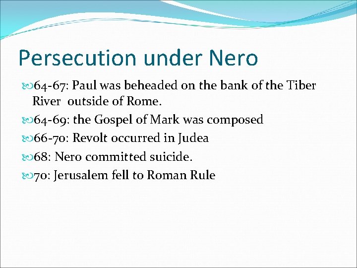 Persecution under Nero 64 -67: Paul was beheaded on the bank of the Tiber