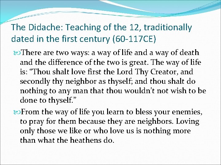 The Didache: Teaching of the 12, traditionally dated in the first century (60 -117