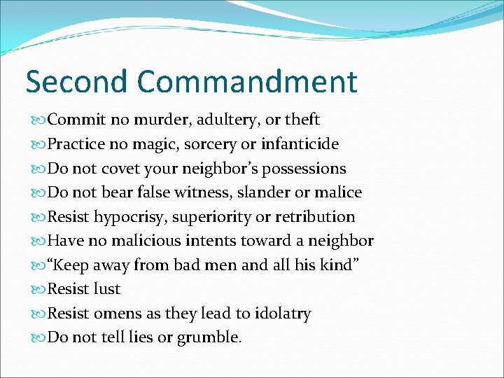 Second Commandment Commit no murder, adultery, or theft Practice no magic, sorcery or infanticide