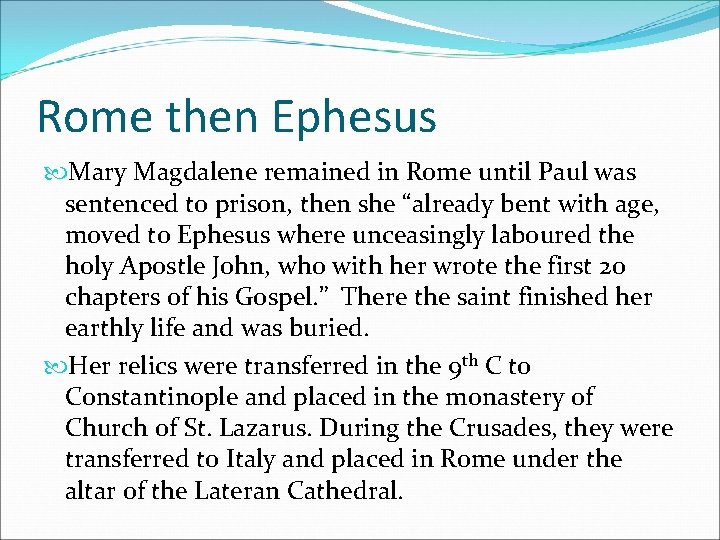 Rome then Ephesus Mary Magdalene remained in Rome until Paul was sentenced to prison,