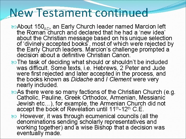 New Testament continued About 150 AD, an Early Church leader named Marcion left the