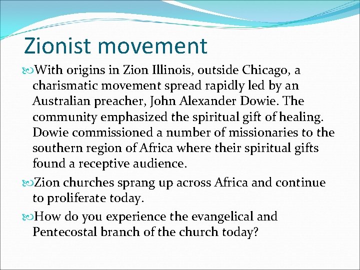 Zionist movement With origins in Zion Illinois, outside Chicago, a charismatic movement spread rapidly