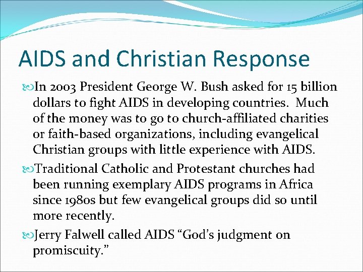 AIDS and Christian Response In 2003 President George W. Bush asked for 15 billion