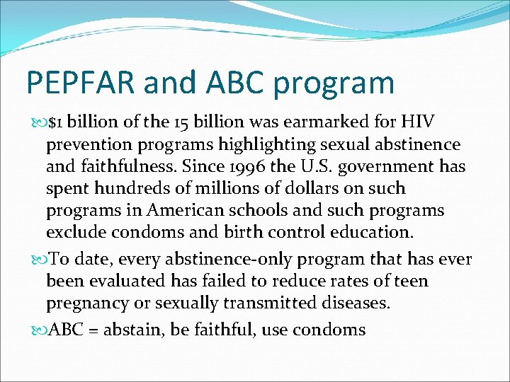 PEPFAR and ABC program $1 billion of the 15 billion was earmarked for HIV