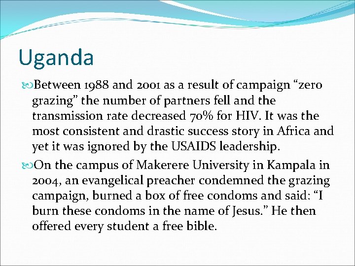 Uganda Between 1988 and 2001 as a result of campaign “zero grazing” the number