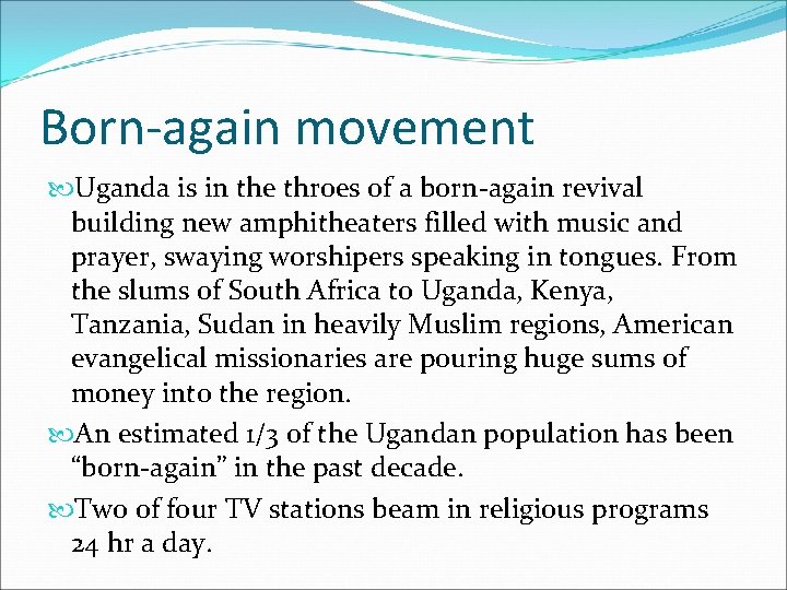 Born-again movement Uganda is in the throes of a born-again revival building new amphitheaters