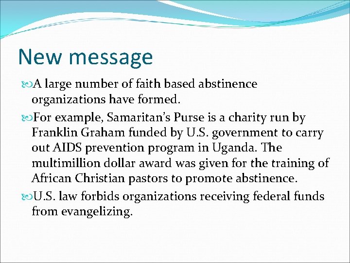 New message A large number of faith based abstinence organizations have formed. For example,