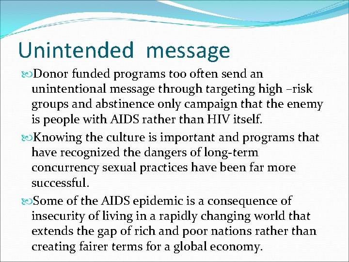 Unintended message Donor funded programs too often send an unintentional message through targeting high