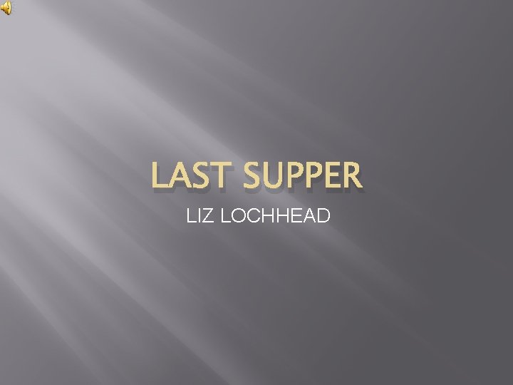 LAST SUPPER LIZ LOCHHEAD 