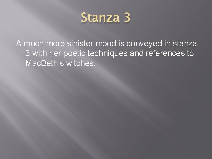 Stanza 3 A much more sinister mood is conveyed in stanza 3 with her