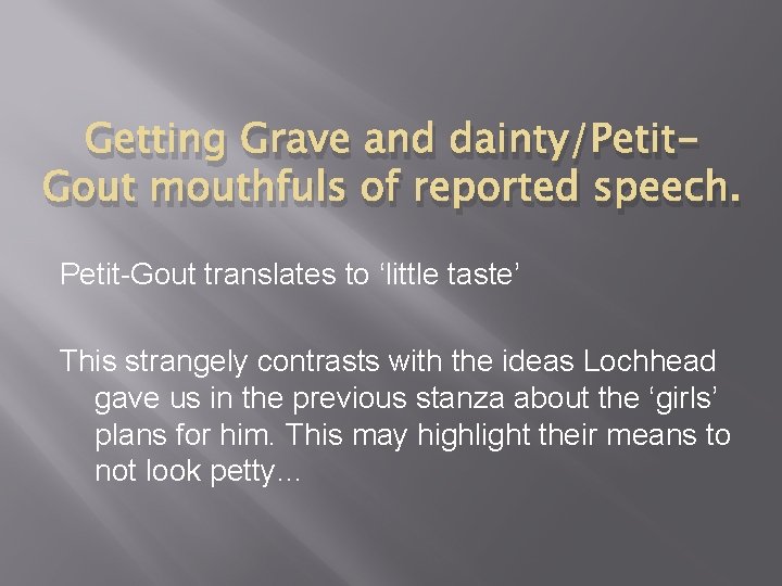 Getting Grave and dainty/Petit. Gout mouthfuls of reported speech. Petit-Gout translates to ‘little taste’