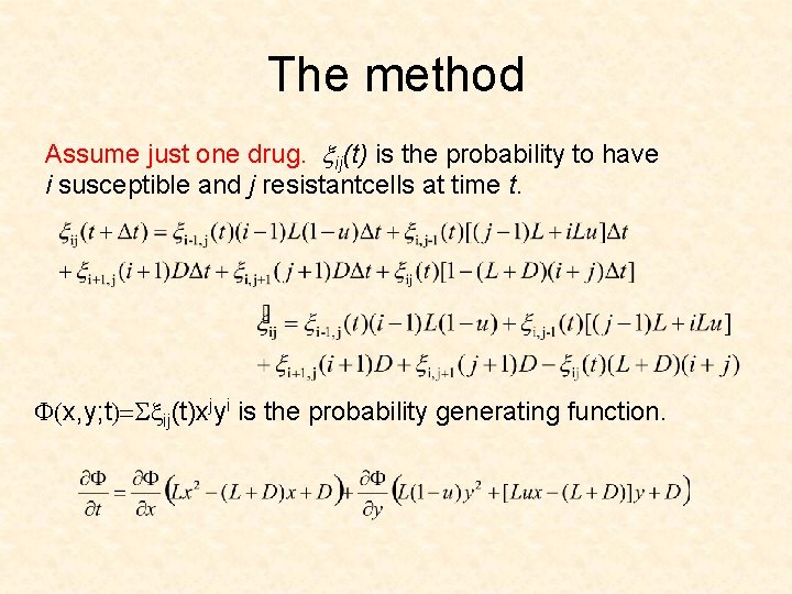 The method Assume just one drug. xij(t) is the probability to have i susceptible