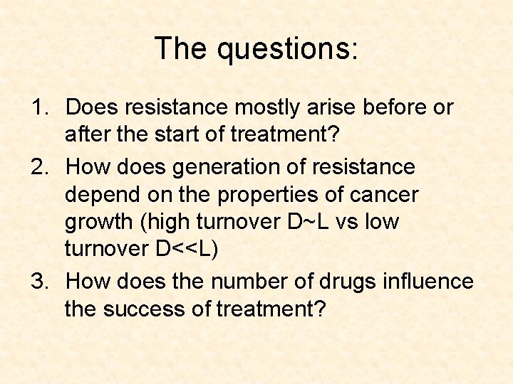The questions: 1. Does resistance mostly arise before or after the start of treatment?