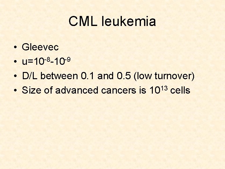 CML leukemia • • Gleevec u=10 -8 -10 -9 D/L between 0. 1 and