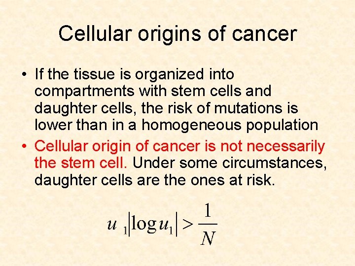 Cellular origins of cancer • If the tissue is organized into compartments with stem