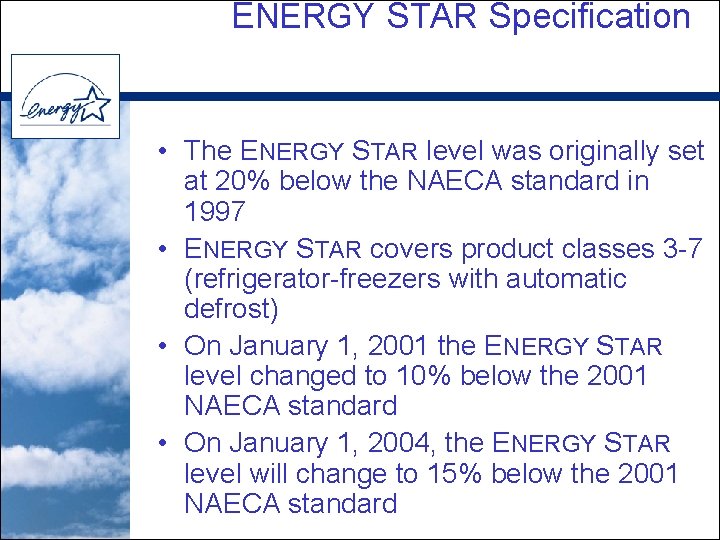 ENERGY STAR Specification • The ENERGY STAR level was originally set at 20% below