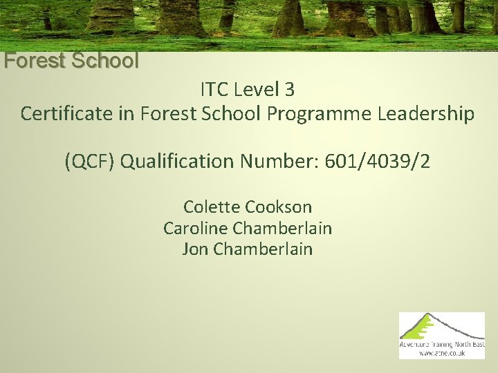 Forest School ITC Level 3 Certificate in Forest School Programme Leadership (QCF) Qualification Number: