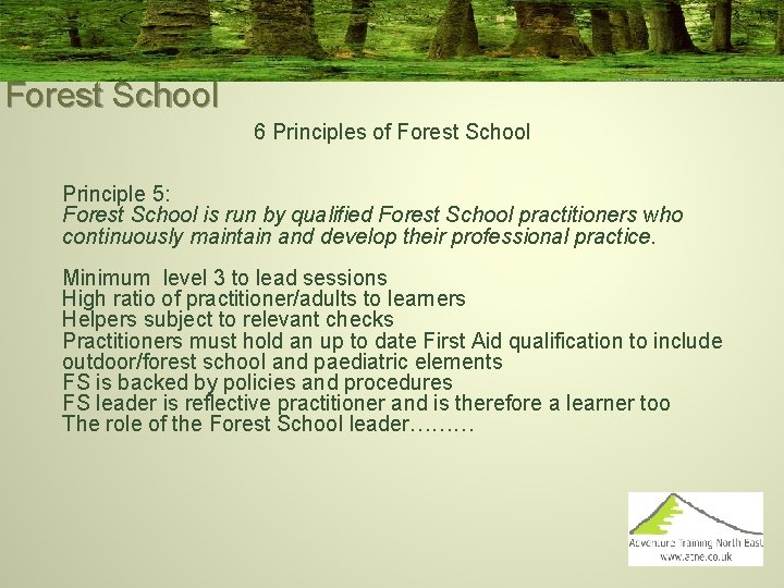 Forest School 6 Principles of Forest School Principle 5: Forest School is run by