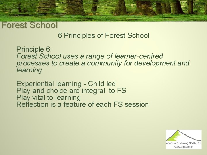 Forest School 6 Principles of Forest School Principle 6: Forest School uses a range
