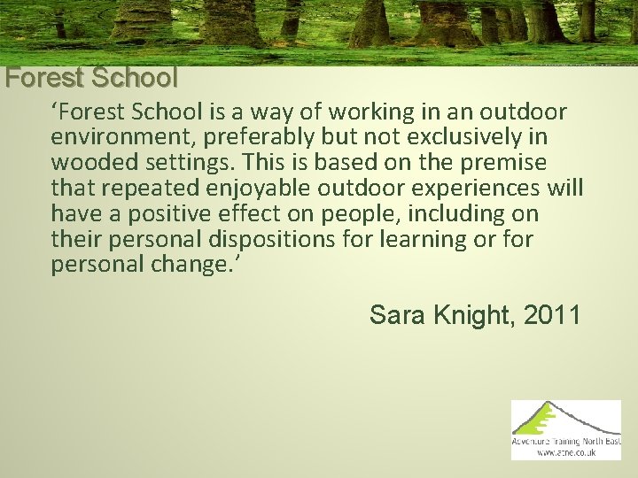 Forest School ‘Forest School is a way of working in an outdoor environment, preferably