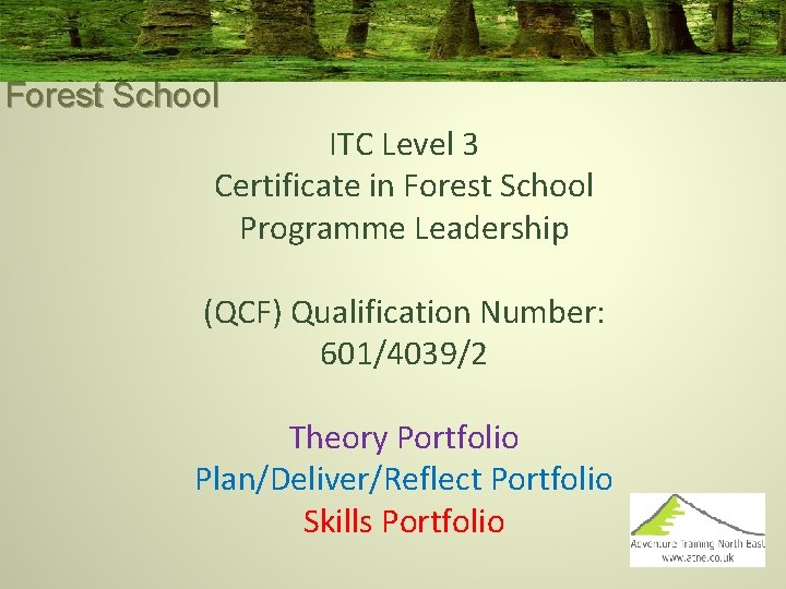 Forest School ITC Level 3 Certificate in Forest School Programme Leadership (QCF) Qualification Number: