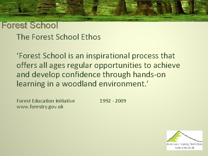 Forest School The Forest School Ethos ‘Forest School is an inspirational process that offers