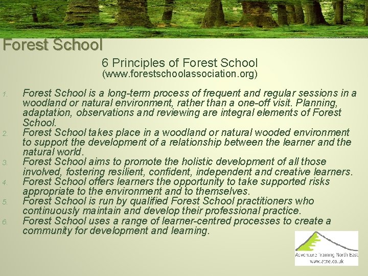 Forest School 6 Principles of Forest School (www. forestschoolassociation. org) 1. 2. 3. 4.