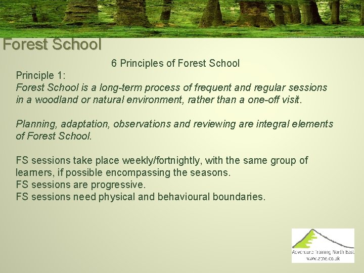 Forest School 6 Principles of Forest School Principle 1: Forest School is a long-term