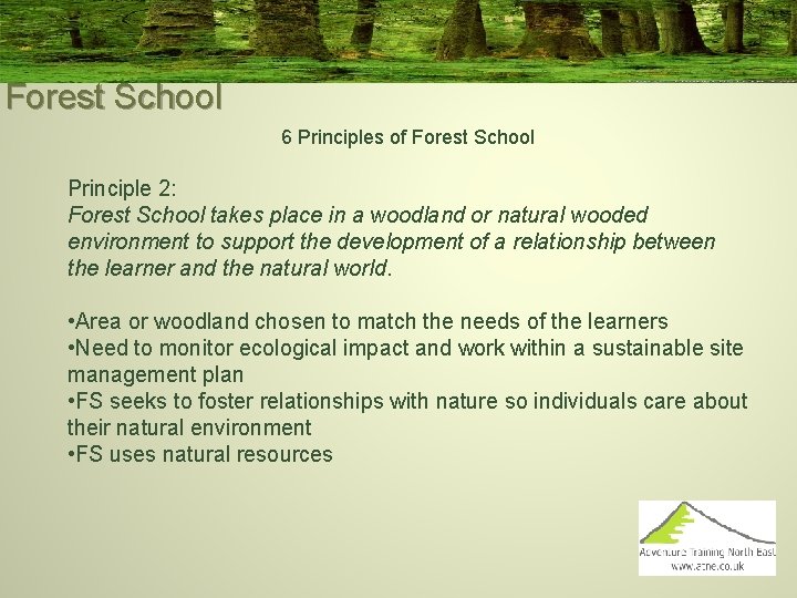 Forest School 6 Principles of Forest School Principle 2: Forest School takes place in