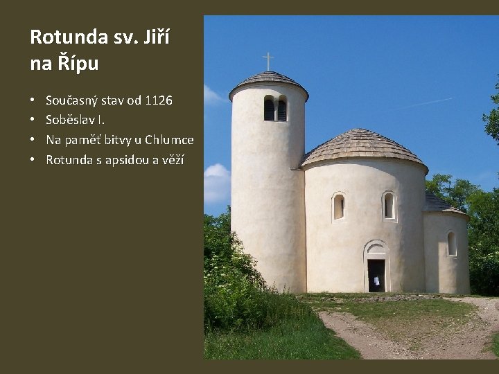 Rotunda sv. Jiří na Řípu • • Současný stav od 1126 Soběslav I. Na