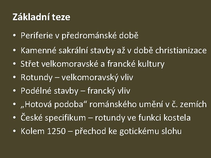 Základní teze • Periferie v předrománské době • • Kamenné sakrální stavby až v