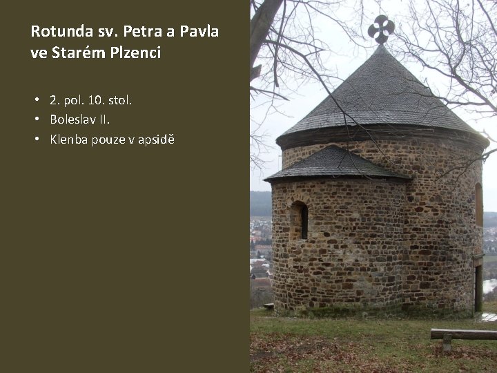 Rotunda sv. Petra a Pavla ve Starém Plzenci • • • 2. pol. 10.