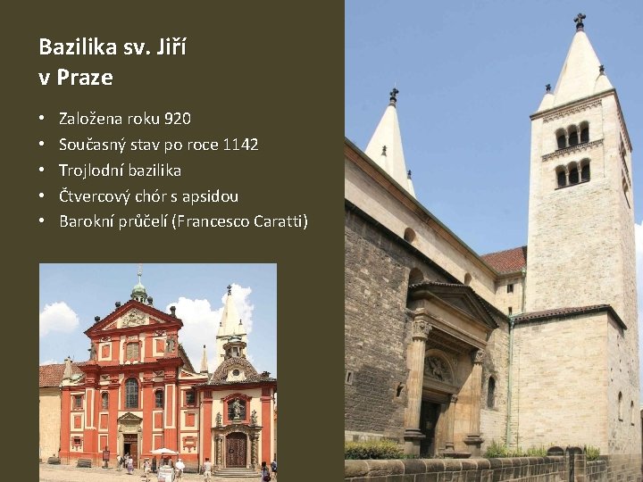 Bazilika sv. Jiří v Praze • • • Založena roku 920 Současný stav po