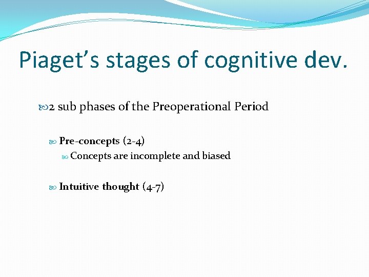 Piaget’s stages of cognitive dev. 2 sub phases of the Preoperational Period Pre-concepts (2