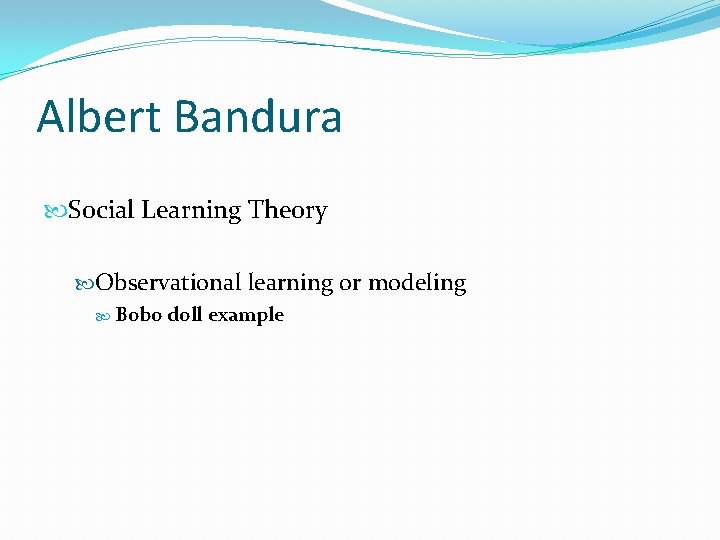 Albert Bandura Social Learning Theory Observational learning or modeling Bobo doll example 