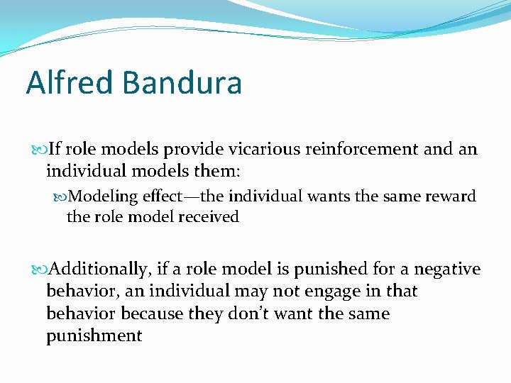 Alfred Bandura If role models provide vicarious reinforcement and an individual models them: Modeling