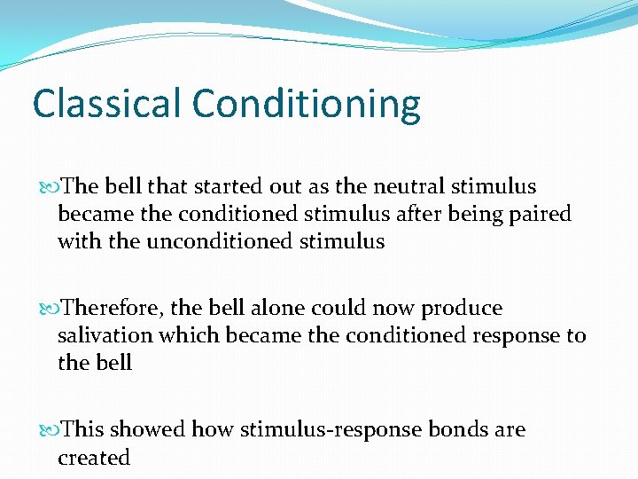 Classical Conditioning The bell that started out as the neutral stimulus became the conditioned