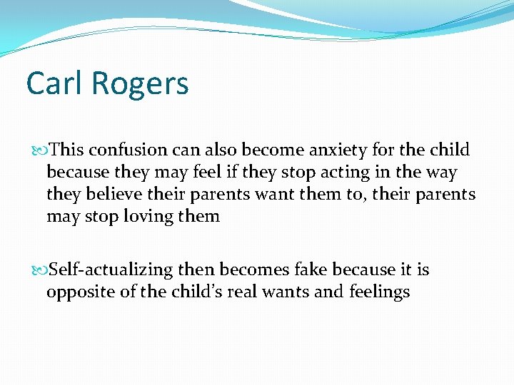 Carl Rogers This confusion can also become anxiety for the child because they may