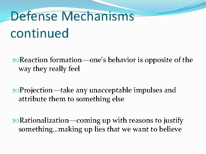 Defense Mechanisms continued Reaction formation—one’s behavior is opposite of the way they really feel