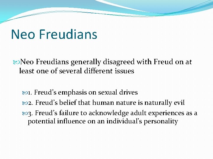 Neo Freudians generally disagreed with Freud on at least one of several different issues