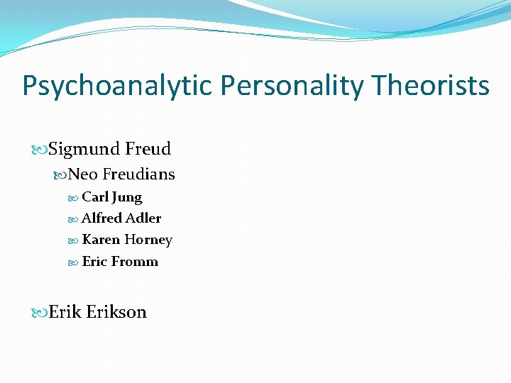 Psychoanalytic Personality Theorists Sigmund Freud Neo Freudians Carl Jung Alfred Adler Karen Horney Eric